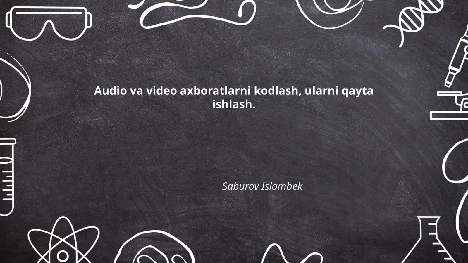 Audio va video axboratlarni kodlash, ularni qayta ishlash