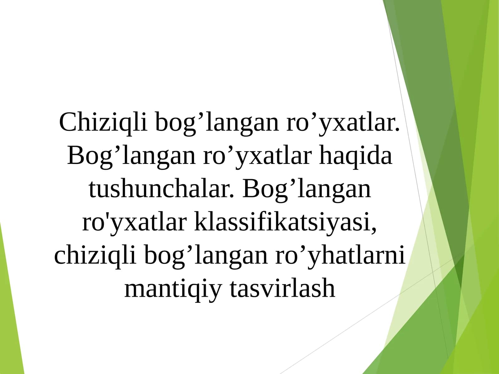 Chiziqli bog’langan ro’yxatlar. Bog’langan ro’yxatlar haqida tushunchalar. Bog’langan ro'yxatlar klassifikatsiyasi, chiziqli bog’langan ro’yhatlarni mantiqiy tasvirlash
