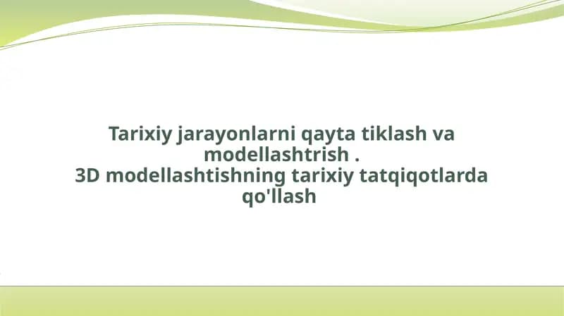 Tarixiy jarayonlarni qaytatiqlash va modellashtirish