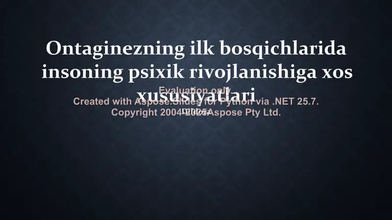 Ontaginezning ilk bosqichlarida insoning psixik rivojlanishiga xos xususiyatlari