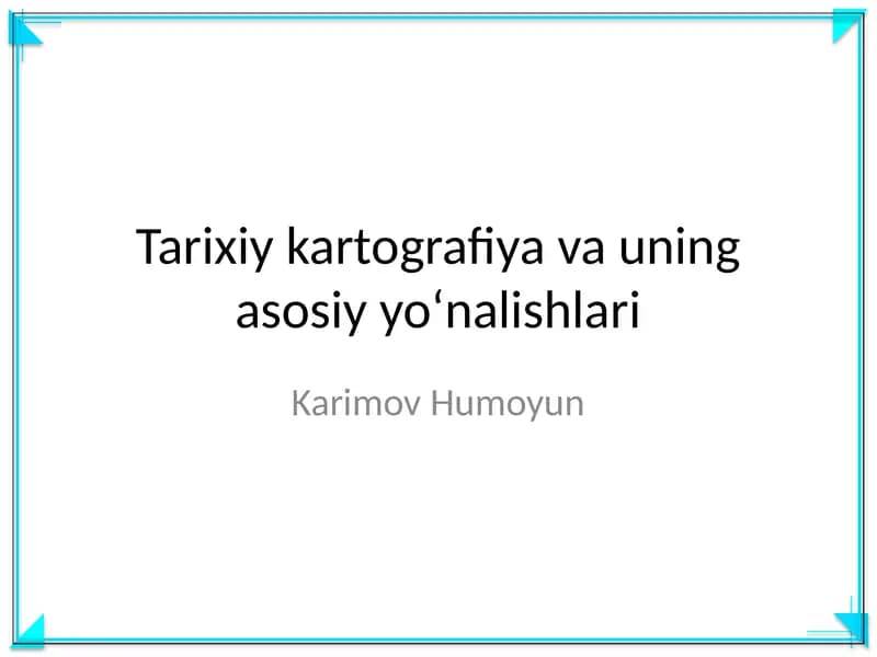 Tarixiy kartografiya va uning asosiy yoʻnalishlari