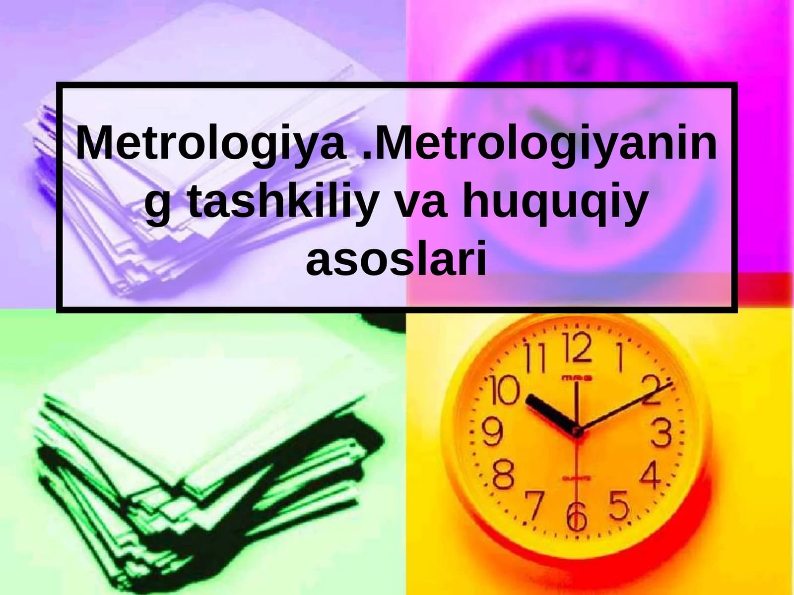 Metrologiya, metrologiyaning tashkiliy va huquqiy asoslari