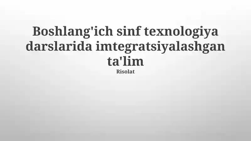 Boshlangʻich Sinf Texnologiya Darslarida Integratsiyalashgan Taʼlim