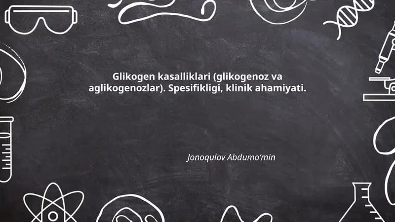 Glikogen kasalliklari (glikogenoz va aglikogenozlar). Spesifikligi, klinik ahamiyati