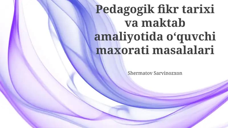 Pedagogik fikr tarixi va maktab amaliyotida oʻquvchi maxorati masalalari