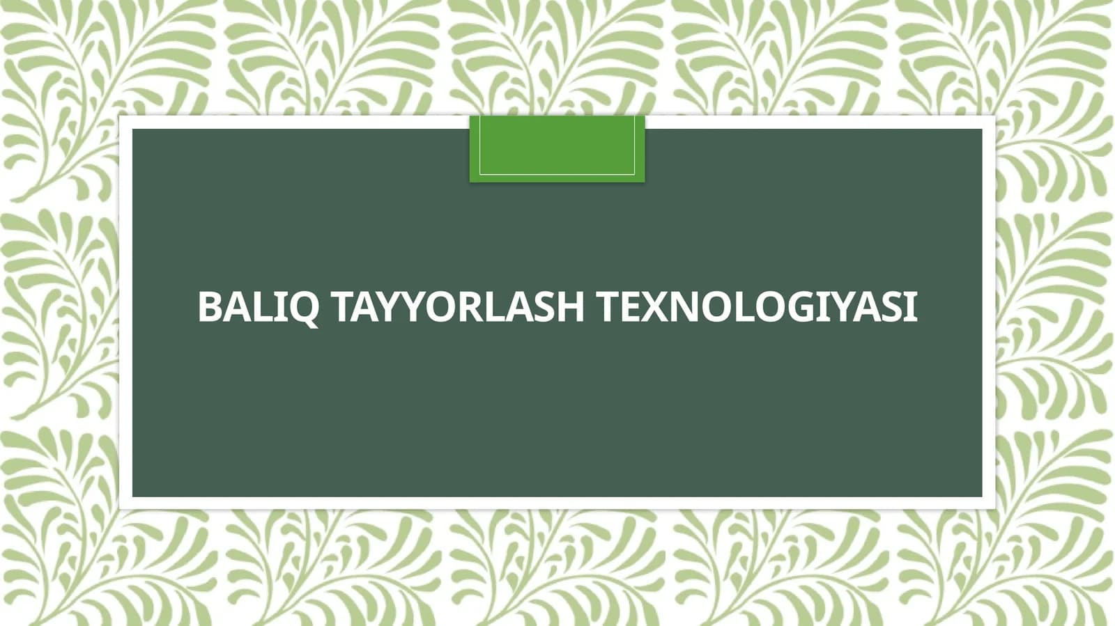 Baliq tayyorlash texnologiyasi