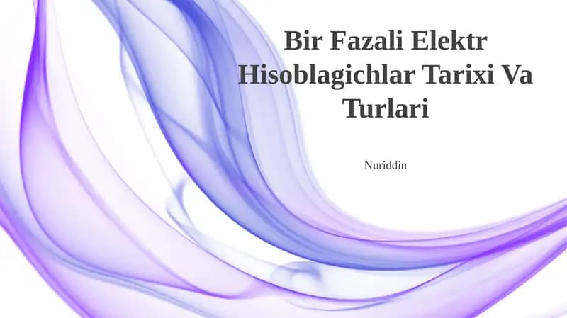 Bir Fazali Elektr Hisoblagichlar Tarixi Va Turlari