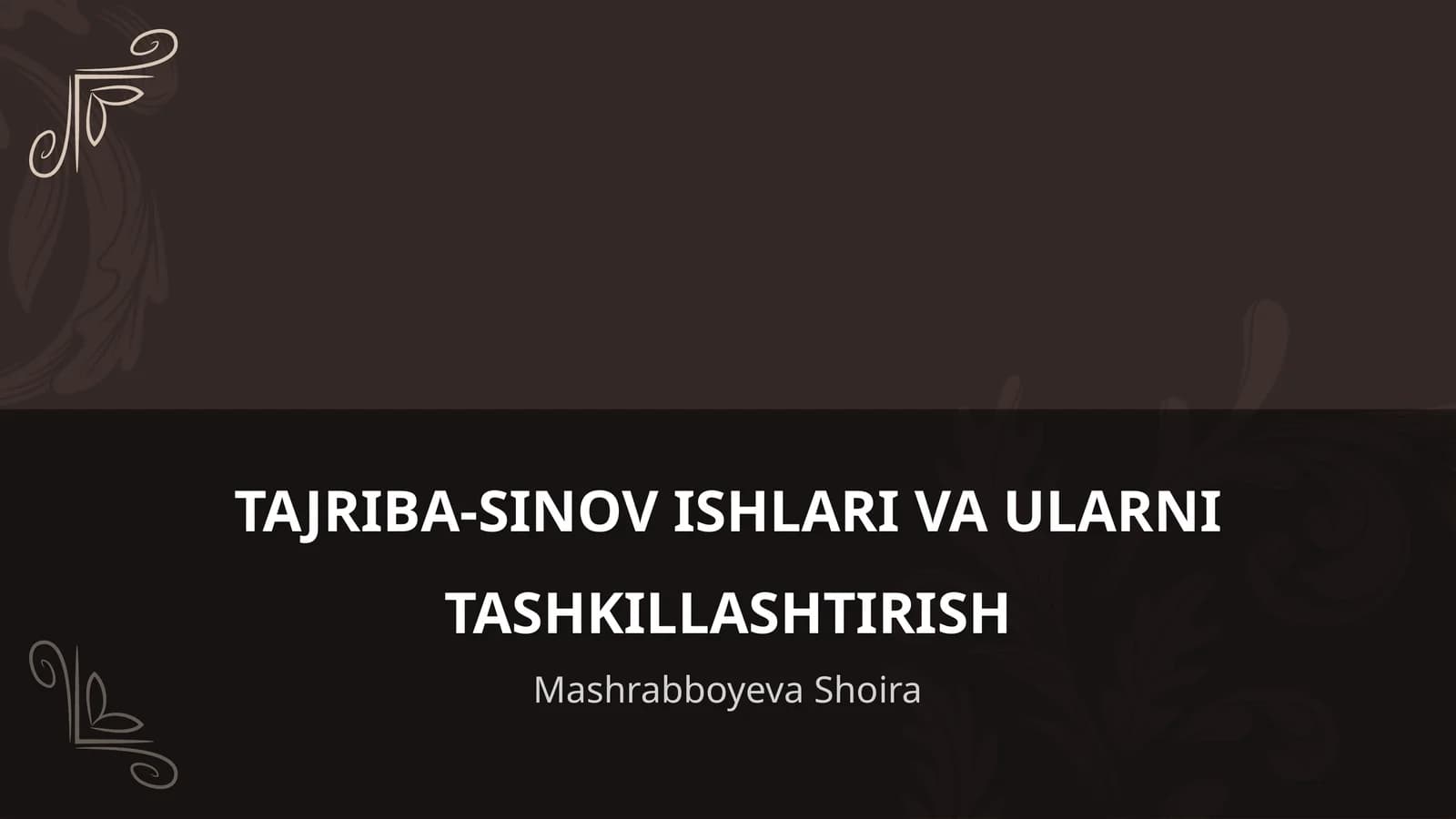 TAJRIBA-SINOV ISHLARI VA ULARNI TASHKILLASHTIRISH