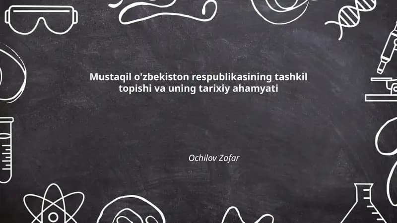 Mustaqil o'zbekiston respublikasining tashkil topishi va uning tarixiy ahamyati