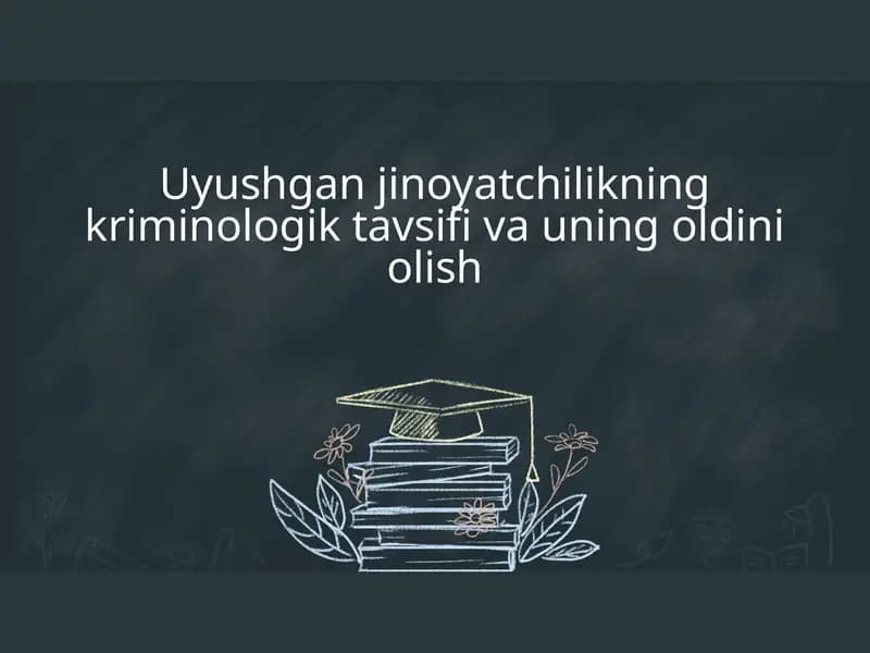 Uyushgan jinoyatchilikning kriminologik tavsifi va uning oldini olish