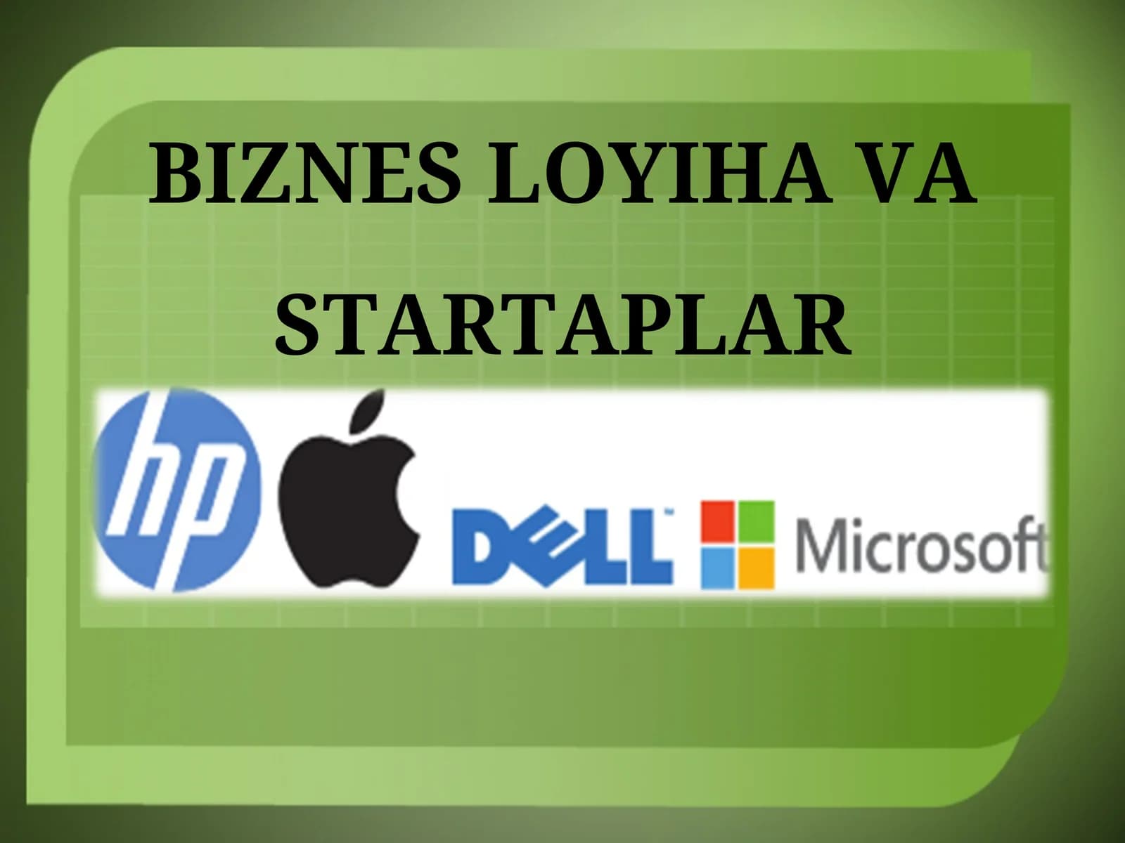 BIZNES LOYIHA VA STARTAPLAR