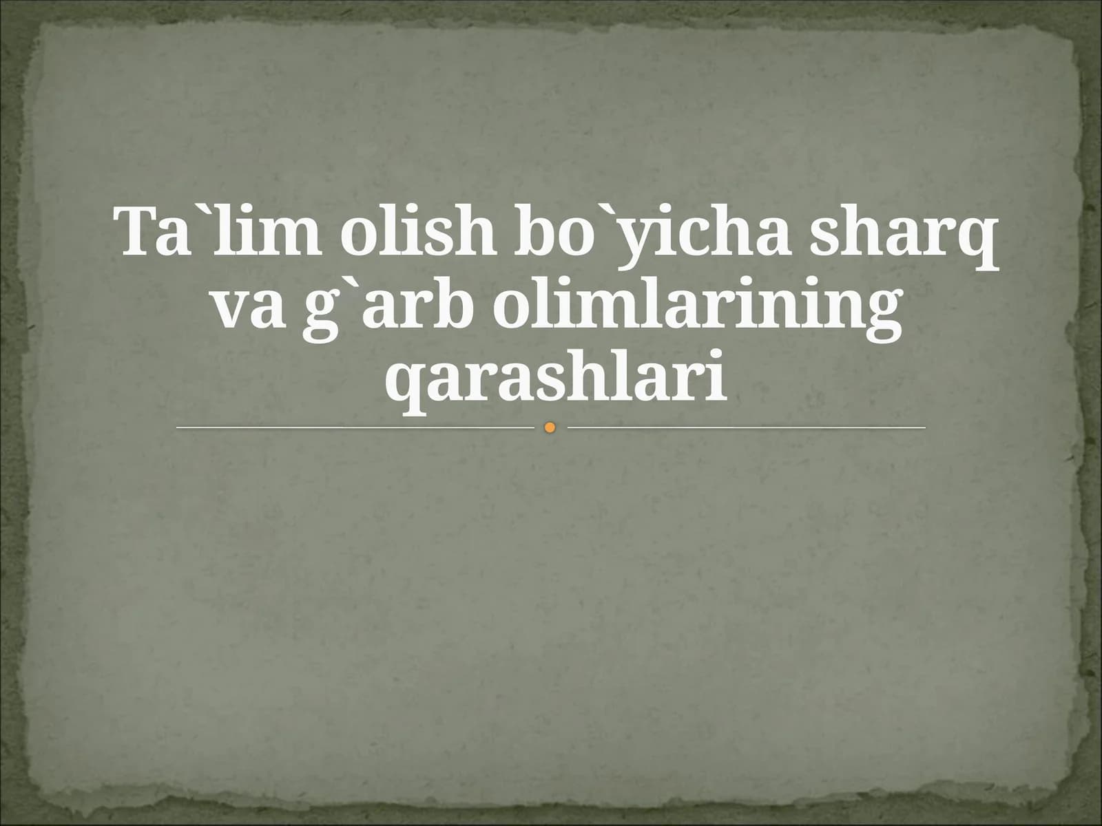 Ta`lim olish bo`yicha sharq va g`arb olimlarining qarashlari