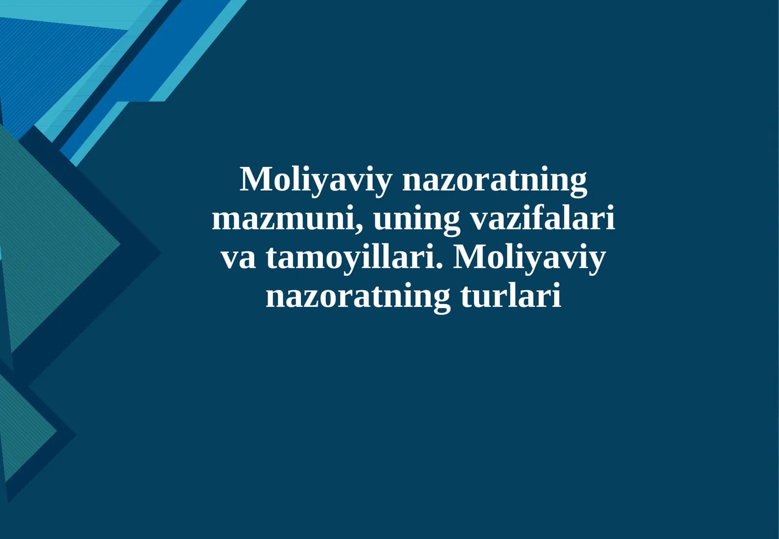 Moliyaviy nazoratning mazmuni, uning vazifalari va tamoyillari. Moliyaviy nazoratnin