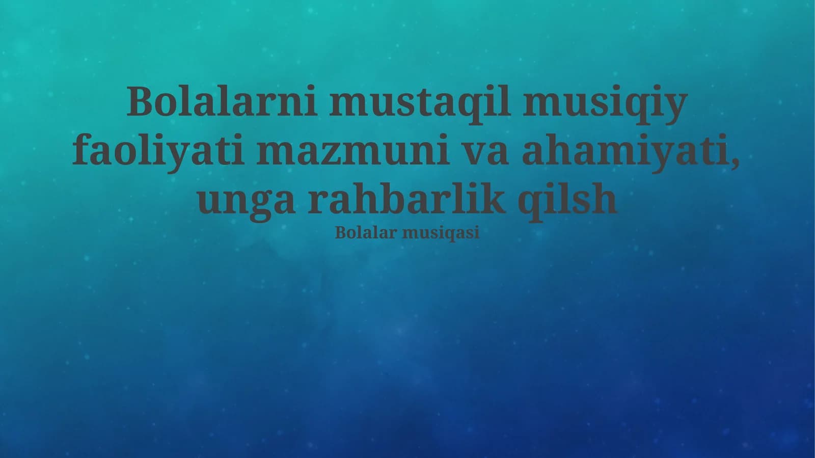 Bolalarni mustaqil musiqiy faoliyati mazmuni va ahamiyati, unga rahbarlik qilish