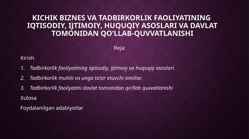 KICHIK BIZNES VA TADBIRKORLIK FAOLIYATINING IQTISODIY, IJTIMOIY, HUQUQIY ASOSLARI VA DAVLAT TOMONIDAN QO‘LLAB-QUVVATLANISHI