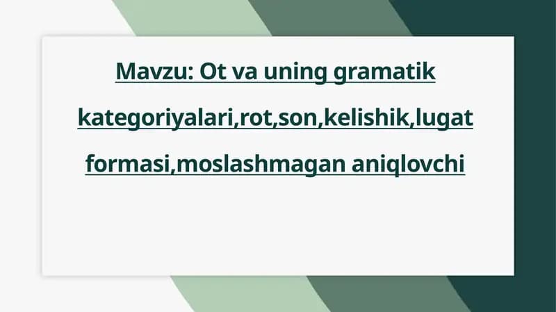 Ot va uning gramatik kategoriyalari,rot,son,kelishik,lugat formasi,moslashmagan aniqlovchi