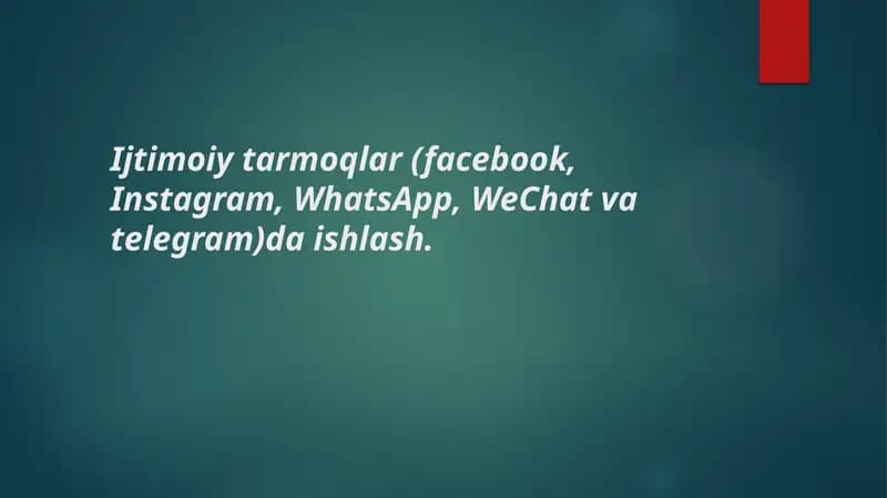 Ijtimoiy tarmoqlar (facebook, Instagram, WhatsApp, WeChat va telegram)da ishlash.