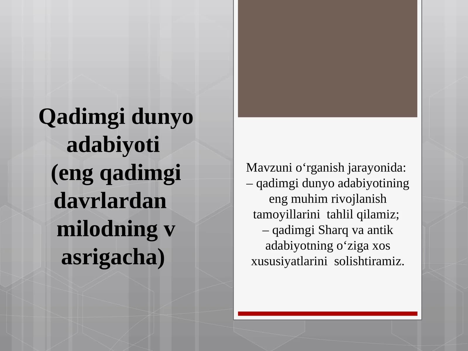 10-sinf Adabiyot dars ishlanma. Qadimgi dunyo adabiyoti (eng qadimgi davrlardan milodning V asrigacha)