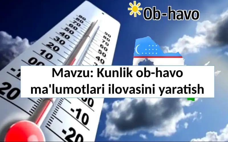 Kunlik ob-havo ma'lumotlari ilovasini yaratish