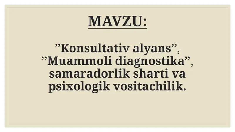 ’Konsultativ alyans’’, ’’Muammoli diagnostika’’, samaradorlik sharti va psixologik vositachilik