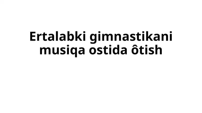 Ertalabki gimnastikani musiqa ostida ôtish