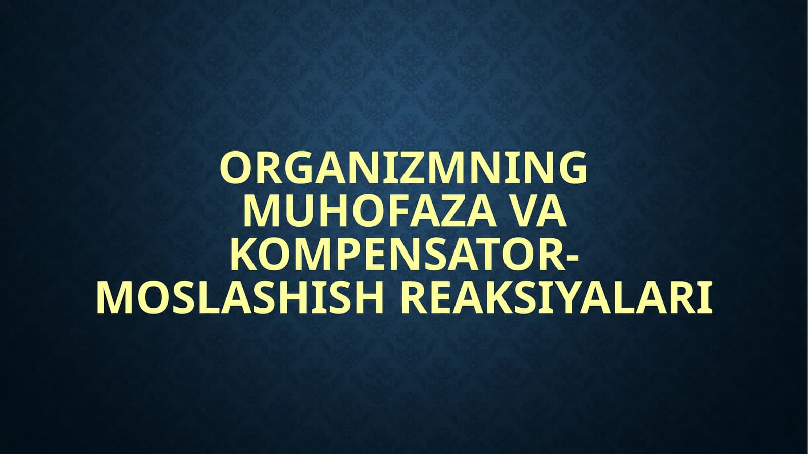 Organizmning muhofaza va kompensator-moslashish reaksiyalari