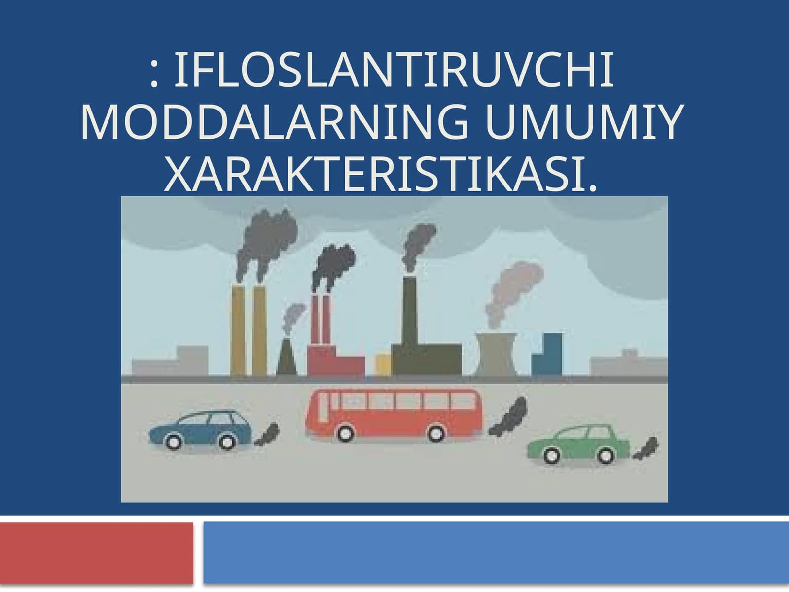 Ifloslantiruvchi moddalarning umumiy xarakteristikasi