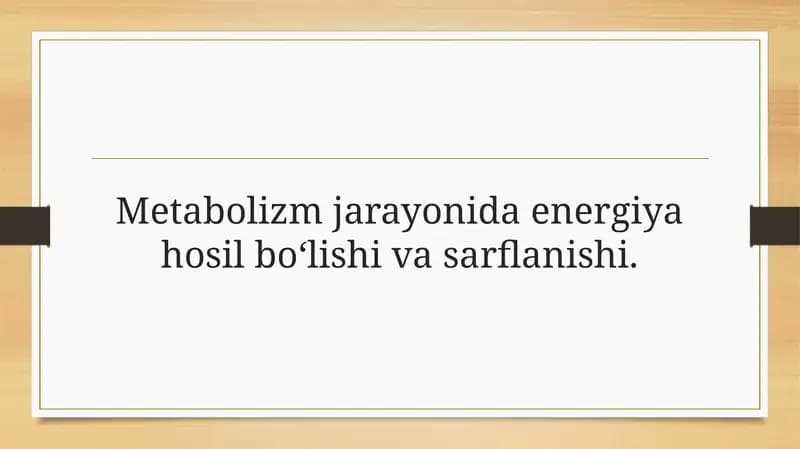 Metabolizm jarayonida energiya hosil bo‘lishi va sarflanishi.
