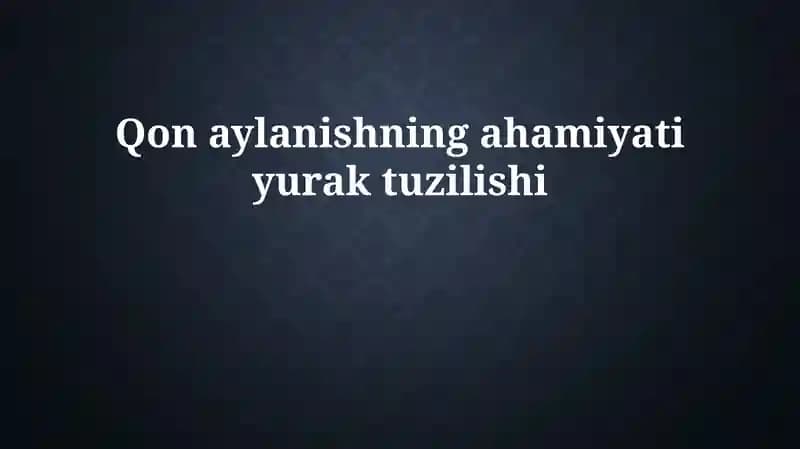 Qon aylanishining ahamiyati yurak tuzilishi