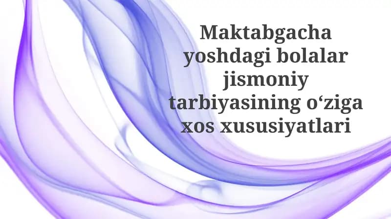 Maktabgacha yoshdagi bolalar jismoniy tarbiyasining oʻziga xos xususiyatlari
