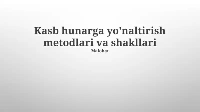 Kasb hunarga yo'naltirish metodlari va shakllari