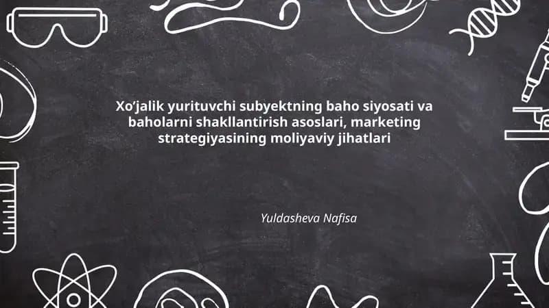 Xo’jalik yurituvchi subyektning baho siyosati va baholarni shakllantirish asoslari, marketing strategiyasining moliyaviy jihatlari