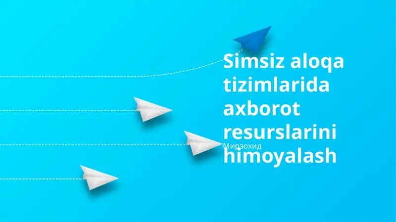 Simsiz aloqa tizimlarida axborot resurslarini himoyalash