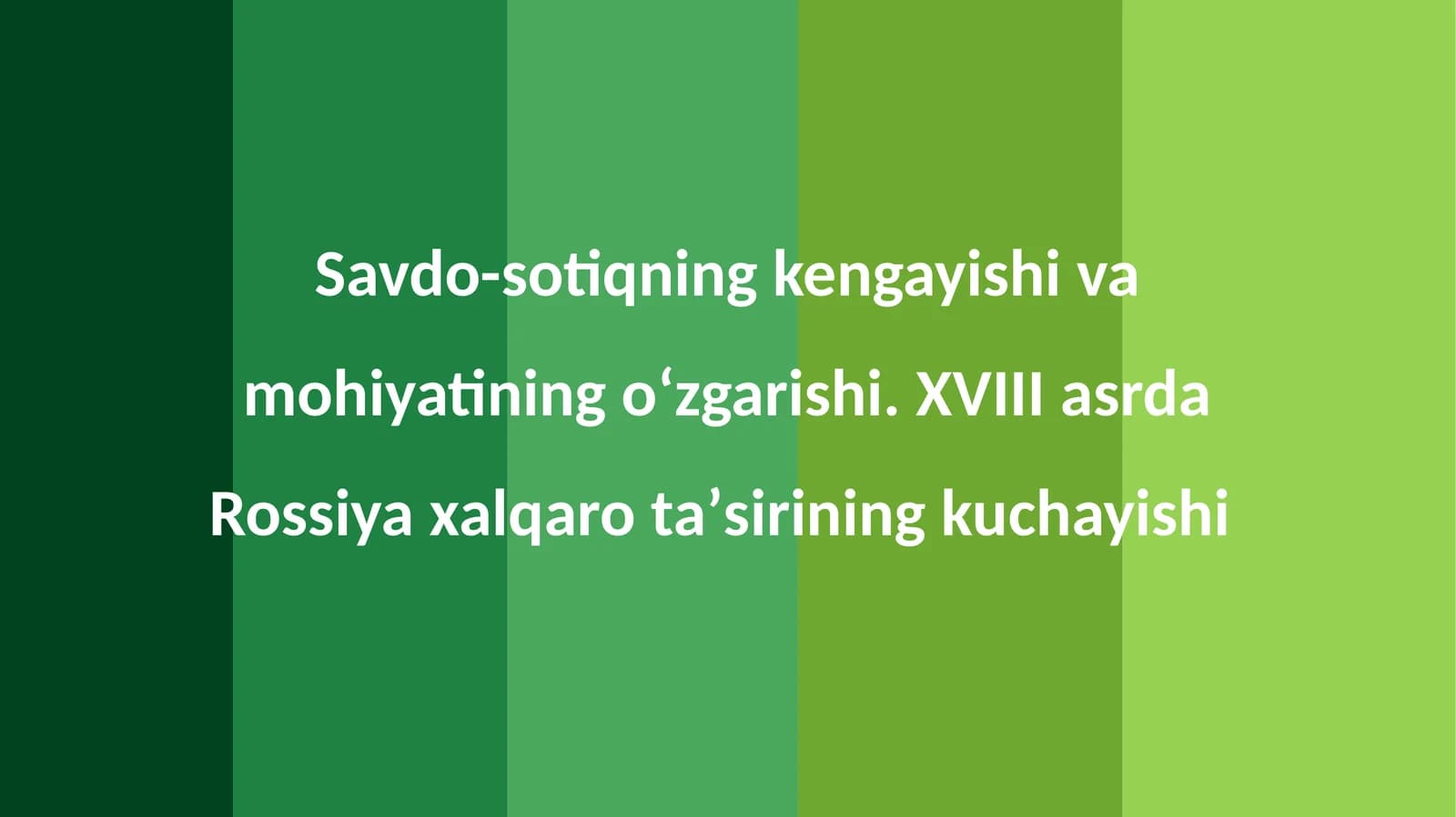 Savdo-sotiqning kengayishi va mohiyatining oʻzgarishi. XVIII asrda Rossiya xalqaro taʼsirining kuchayishi