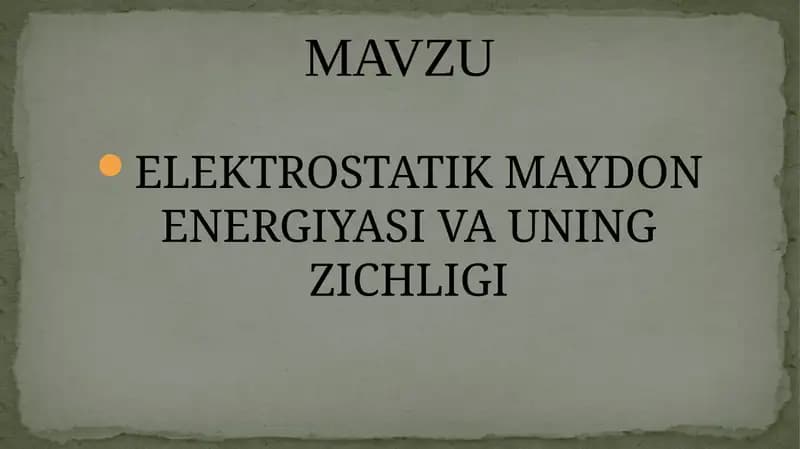 ELEKTROSTATIK MAYDON ENERGIYASI VA UNING ZICHLIGI