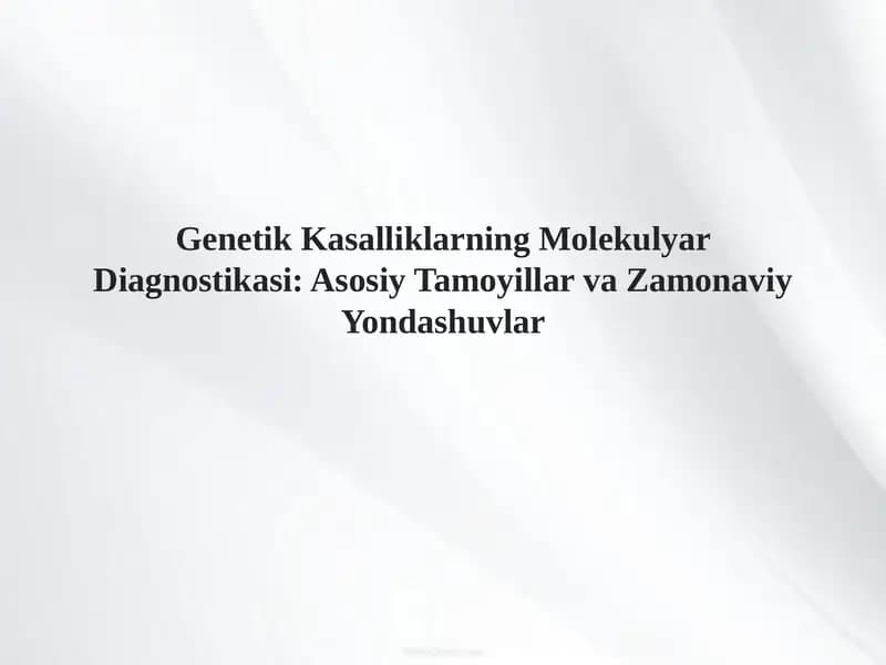 Genetik Kasalliklarning Molekulyar Diagnostikasi: Asosiy Tamoyillar va Zamonaviy Yondashuvlar