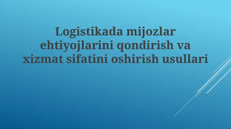 Logistikada xizmat sifatini oshirish usullari
