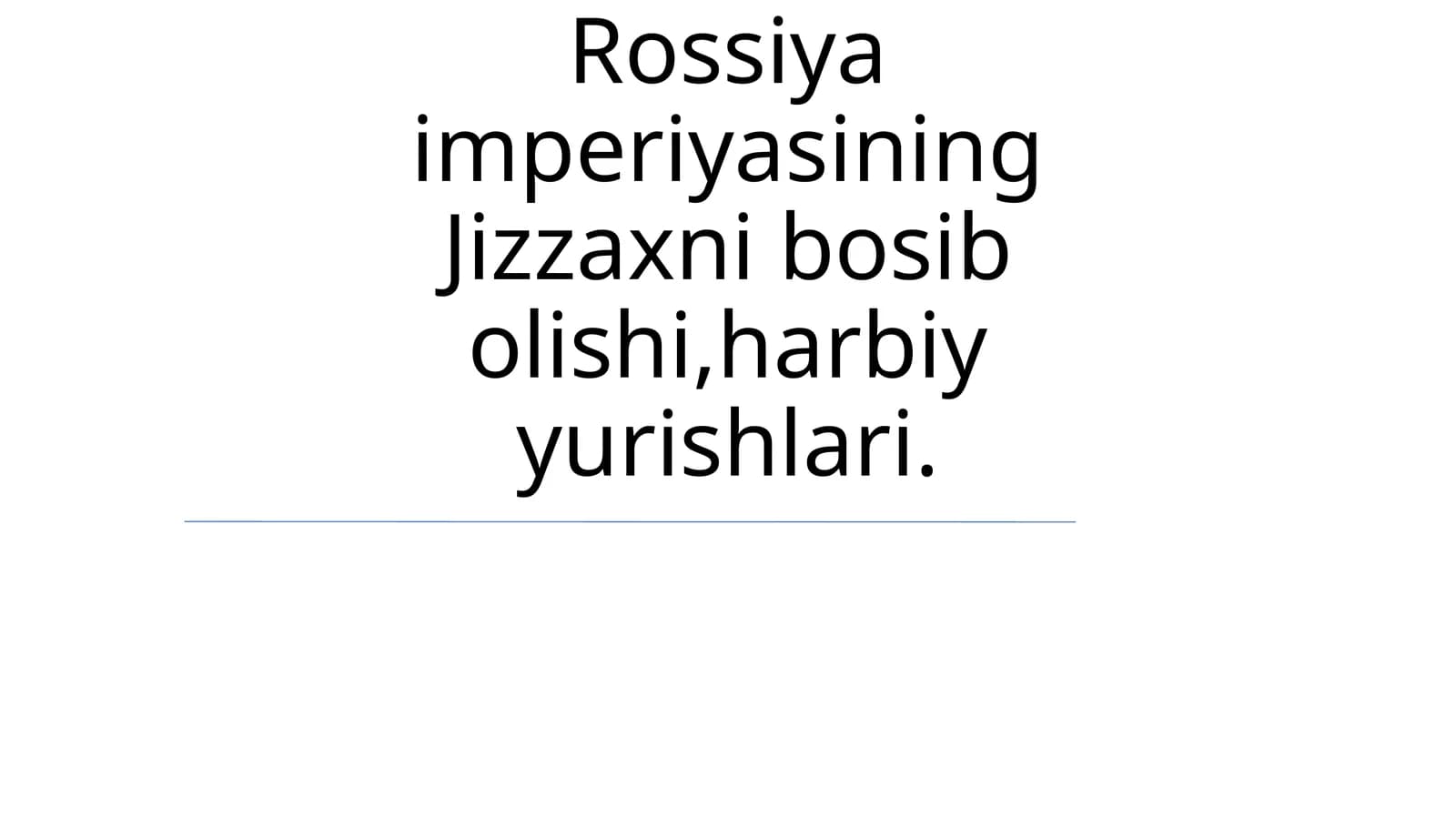 Rossiya imperiyasining Jizzaxni bosib olishi,harbiy yurishlari