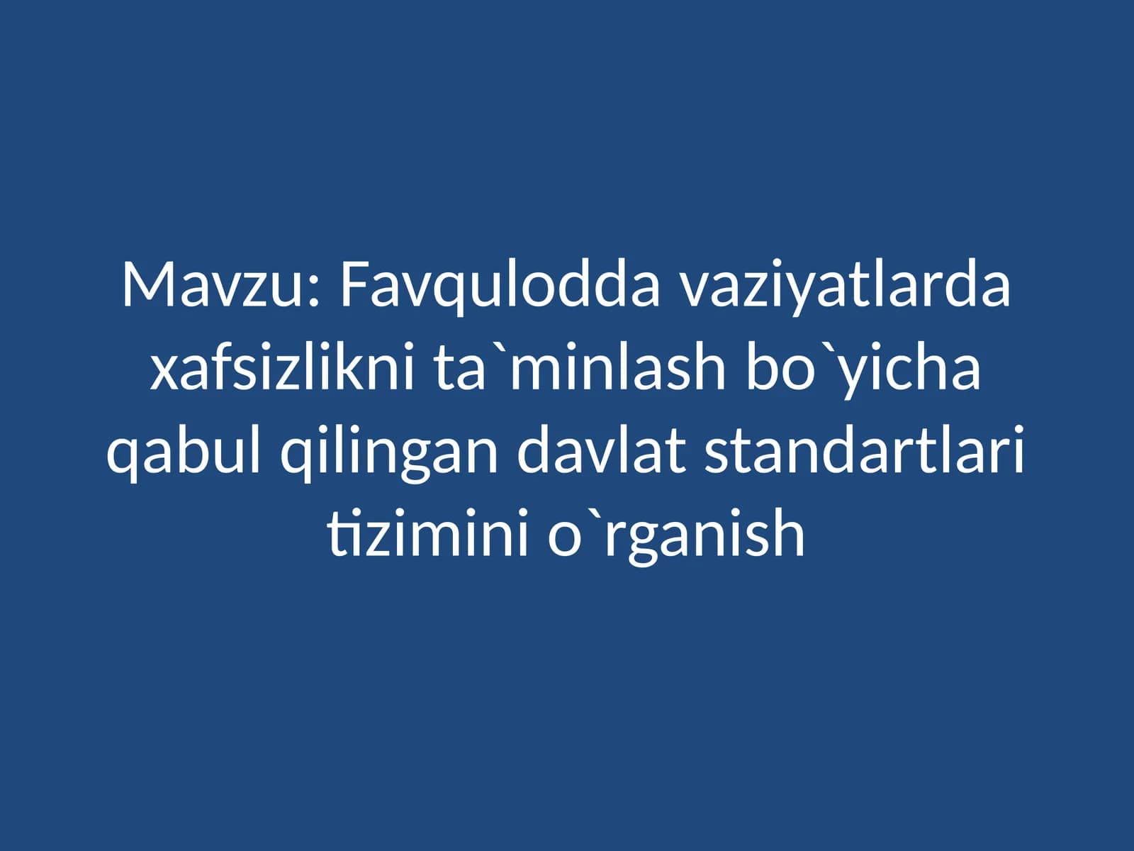 Favqulodda vaziyatlarda xafsizlikni ta`minlash bo`yicha qabul qilingan davlat standartlari
