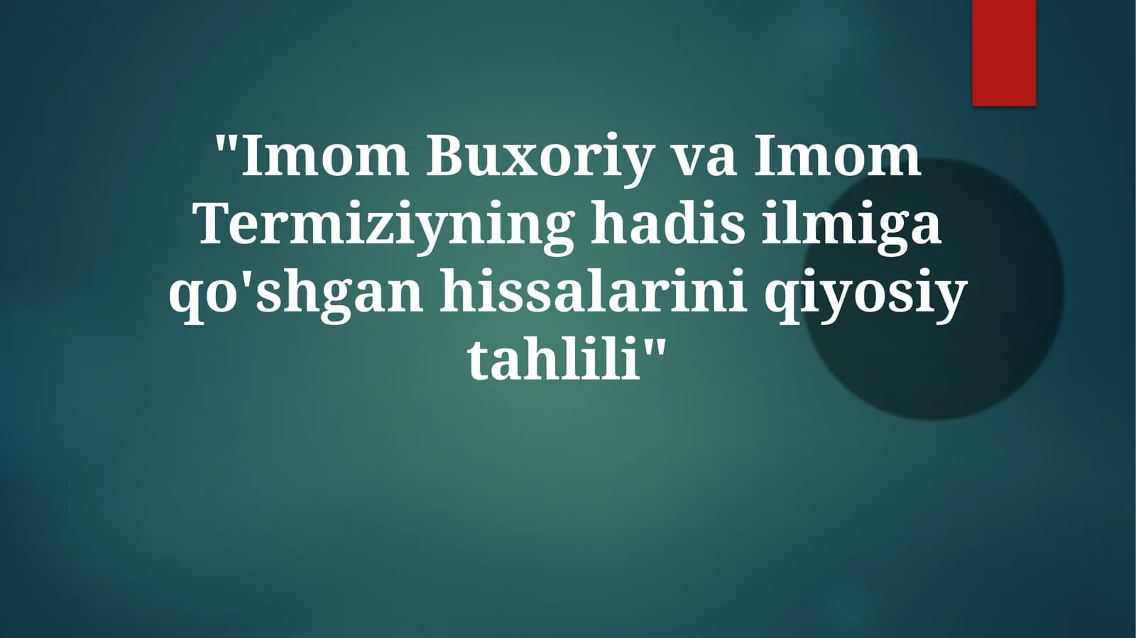 Imom Buxoriy va Imom Termiziyning hadisilmiga qo'shgan hissalarini qiyosiy tahlili