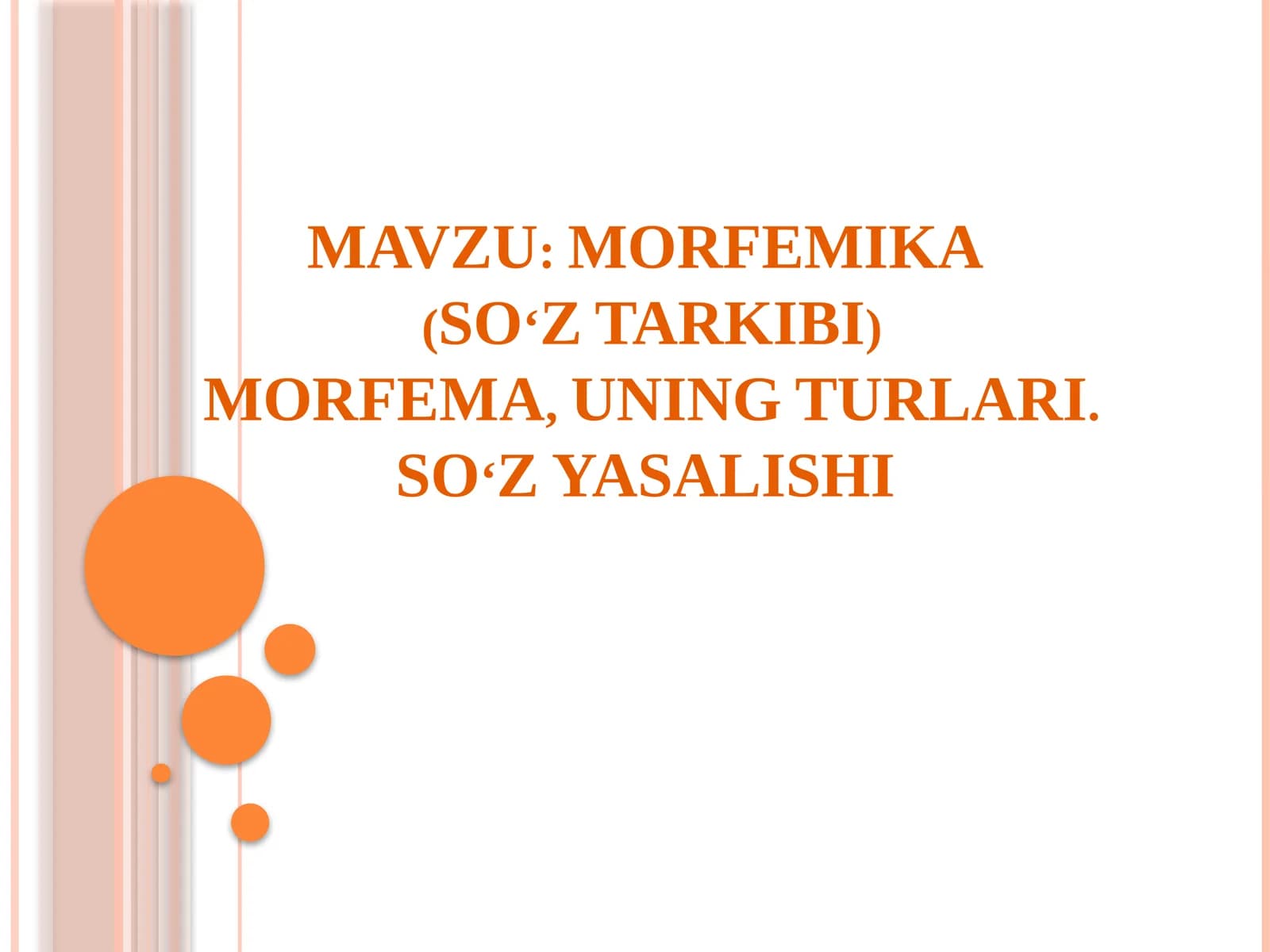 MORFEMIKA(SO‘Z TARKIBI)MORFEMA, UNING TURLARI. SO‘Z YASALISHI