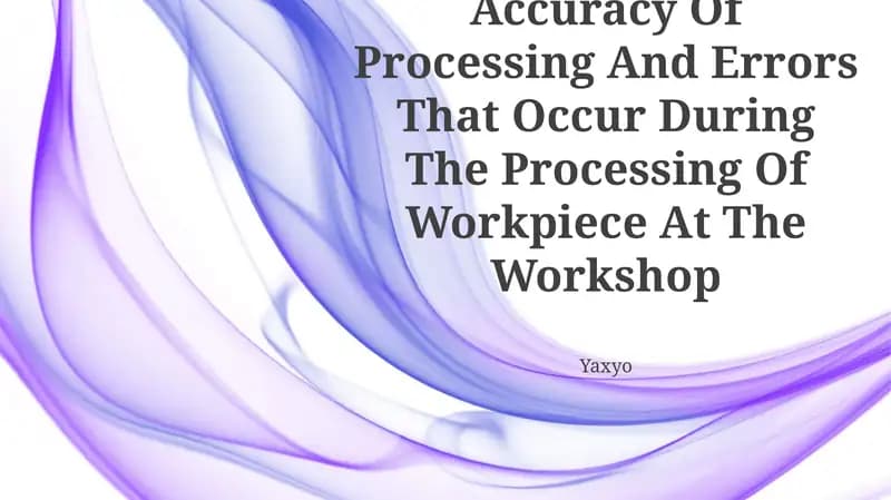 Ensuring The Accuracy Of Processing And Errors That Occur During The Processing Of Workpiece At The Workshop