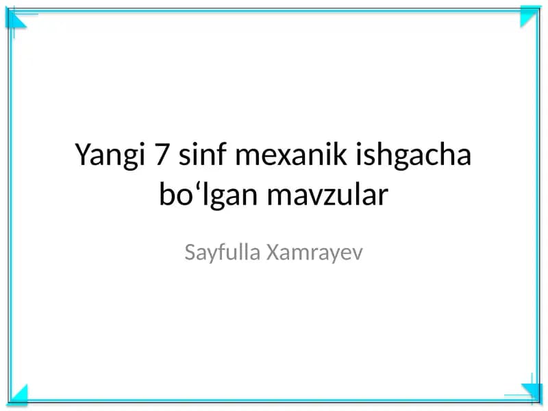 Yangi 7 sinf mexanik ishgacha boʻlgan mavzular