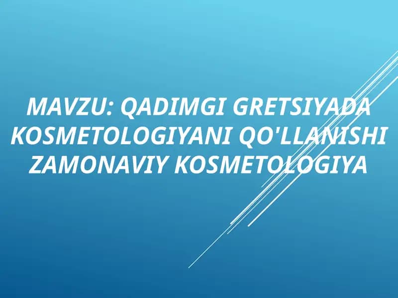 Qadimgi Gretsiyada kosmetologiyani qo'llanishi Zamonaviy kosmetologiya