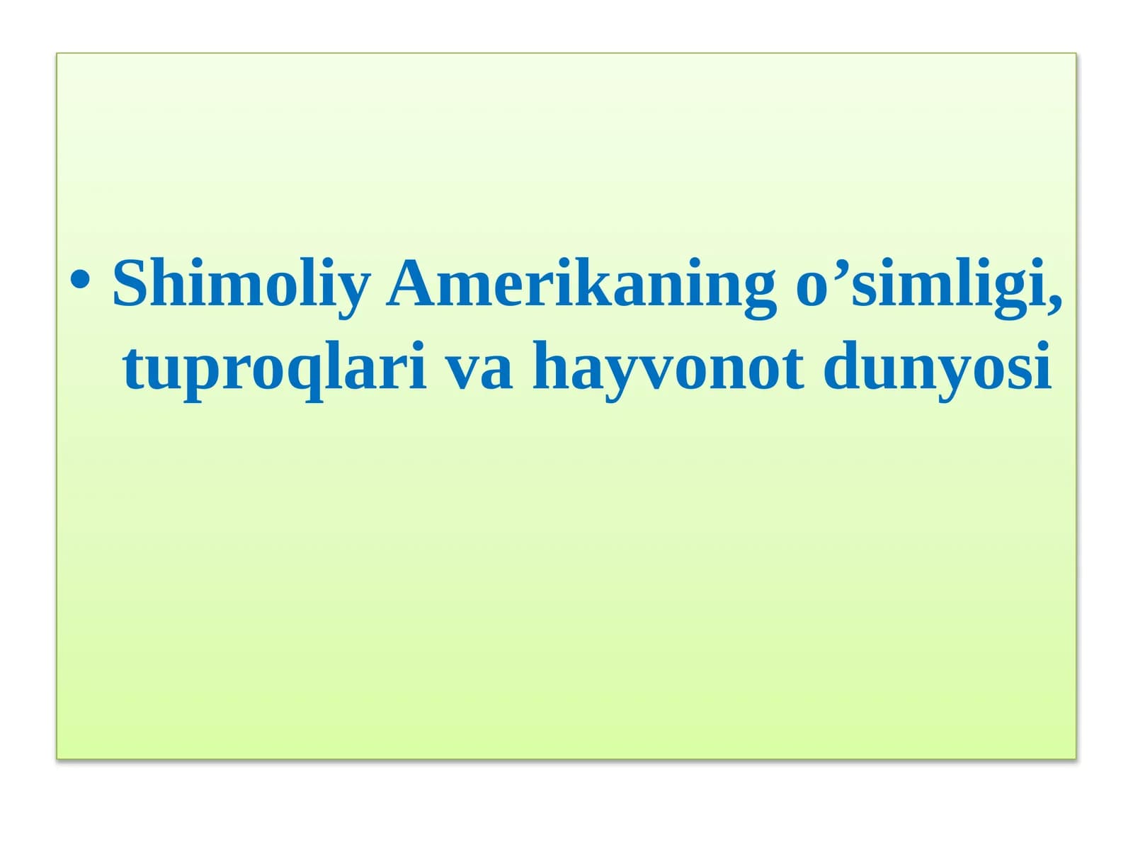 Shimoliy Amerikaning o’simligi, tuproqlari va hayvonot dunyosi