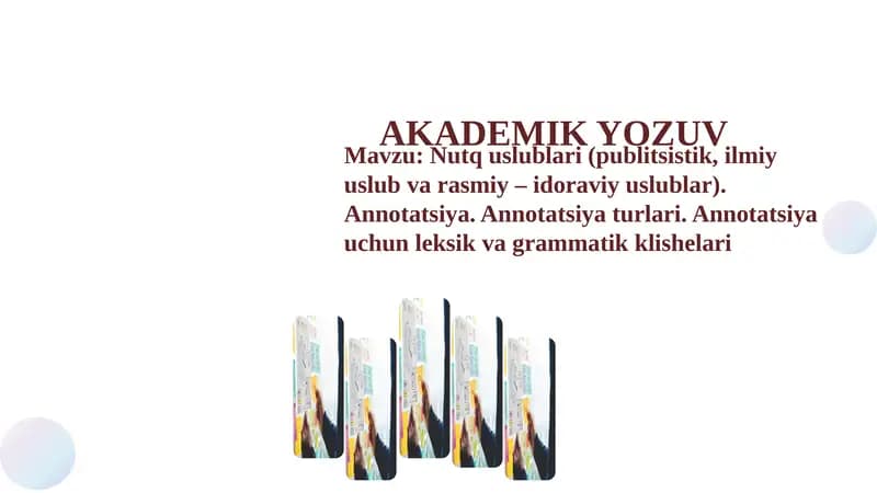Nutq uslublari (publitsistik, ilmiy uslub va rasmiy – idoraviy uslublar). Annotatsiya. Annotatsiya turlari. Annotatsiya uchun leksik va grammatik klishelari
