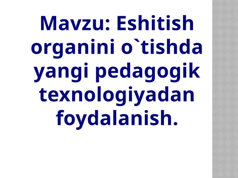 Eshitish organini o'tishda yangi pedagogik texnologiyadan foydalanish