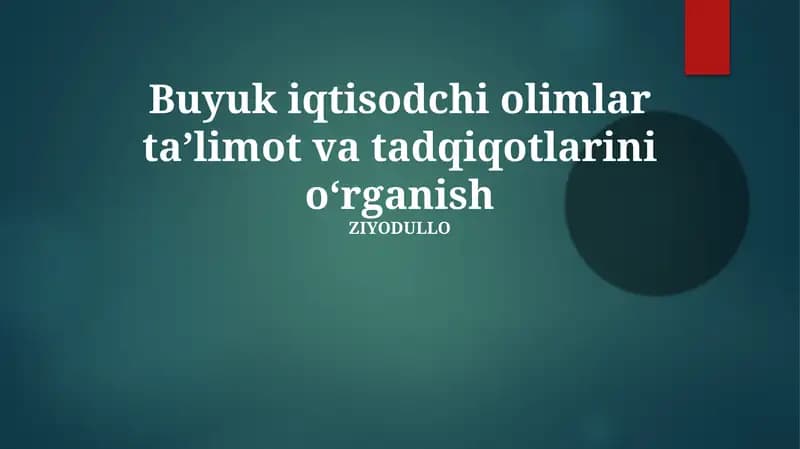 Buyuk iqtisodchi olimlar taʼlimot va tadqiqotlarini oʻrganish