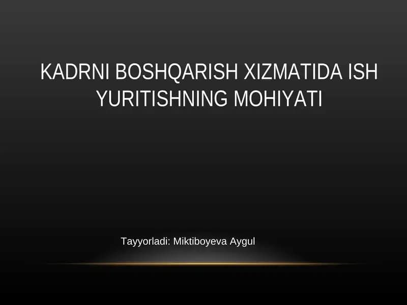 KADRNI BOSHQARISH XIZMATIDA ISH YURITISHNING MOHIYATI