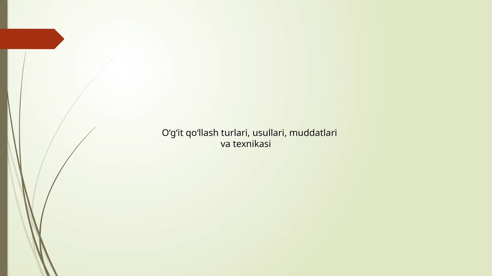 O‘g‘it qo‘llash turlari, usullari, muddatlari va texnikasi
